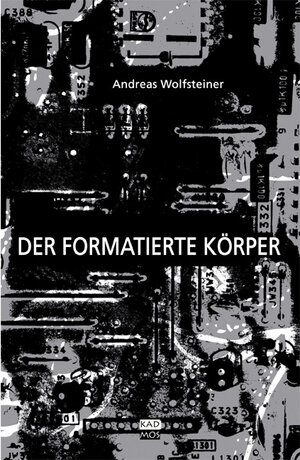 Buchcover Der formatierte Körper | Andreas Wolfsteiner | EAN 9783865991317 | ISBN 3-86599-131-9 | ISBN 978-3-86599-131-7