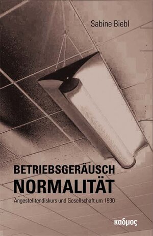 Buchcover Betriebsgeräusch Normalität | Sabine Biebl | EAN 9783865991898 | ISBN 3-86599-189-0 | ISBN 978-3-86599-189-8