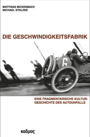Buchcover Die Geschwindigkeitsfabrik | Matthias Bickenbach | EAN 9783865992307 | ISBN 3-86599-230-7 | ISBN 978-3-86599-230-7