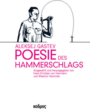 Buchcover Aleksej Gastev. Poesie des Hammerschlags  | EAN 9783865992345 | ISBN 3-86599-234-X | ISBN 978-3-86599-234-5