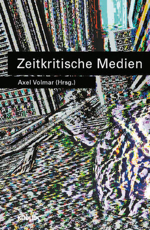 Buchcover Zeitkritische Medien  | EAN 9783865992796 | ISBN 3-86599-279-X | ISBN 978-3-86599-279-6