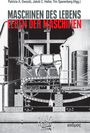 Buchcover Maschinen des Lebens – Leben der Maschinen | EAN 9783865993823 | ISBN 3-86599-382-6 | ISBN 978-3-86599-382-3