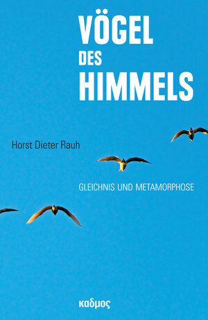 Buchcover Vögel des Himmels | Horst Dieter Rauh | EAN 9783865993878 | ISBN 3-86599-387-7 | ISBN 978-3-86599-387-8