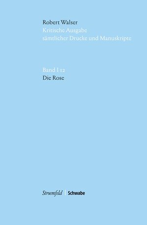 Buchcover Kritische Robert-Walser-Ausgabe / Die Rose | Robert Walser | EAN 9783866002593 | ISBN 3-86600-259-9 | ISBN 978-3-86600-259-3