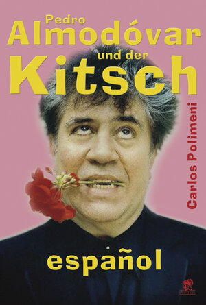 Pedro Almodovar und der Kitsch espanol