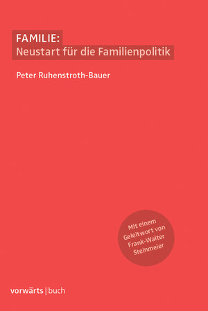 Buchcover Familie: Neustart für die Familienpolitik | Peter Ruhenstroth-Bauer | EAN 9783866026964 | ISBN 3-86602-696-X | ISBN 978-3-86602-696-4