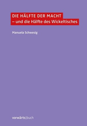 Buchcover Die Hälfte der Macht - und die Hälfte des Wickeltisches | Manuela Schwesig | EAN 9783866028036 | ISBN 3-86602-803-2 | ISBN 978-3-86602-803-6