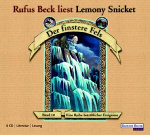 Der finstere Fels (Eine Reihe betrüblicher Ereignisse, Band 10) (6 Audio-CDs): Eine Reihe betrüblicher Ereignisse 10