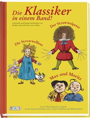 Die Klassiker in einem Band! : lehrreiche und lustige Geschichten von Kindern, die nicht brav sein wollten....