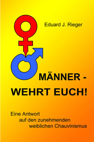 Buchcover Männer - wehrt Euch! | Eduard J Rieger | EAN 9783866080140 | ISBN 3-86608-014-X | ISBN 978-3-86608-014-0