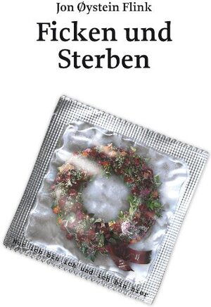 Buchcover Ficken und Sterben | Jon Øysten Flink | EAN 9783866081468 | ISBN 3-86608-146-4 | ISBN 978-3-86608-146-8