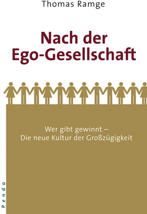 Nach der Ego-Gesellschaft: Wer gibt gewinnt - Die neue Kultur der Großzügigkeit