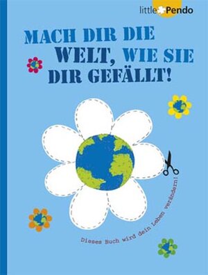 Buchcover Mach dir die Welt, wie sie dir gefällt! | EAN 9783866128101 | ISBN 3-86612-810-X | ISBN 978-3-86612-810-1
