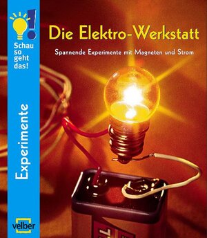 Die Elektro-Werkstatt: Spannende Experimente mit Magneten und Strom