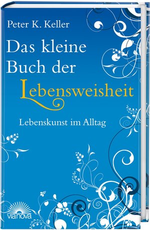 Buchcover Das kleine Buch der Lebensweisheit | Peter K. Keller | EAN 9783866161320 | ISBN 3-86616-132-8 | ISBN 978-3-86616-132-0