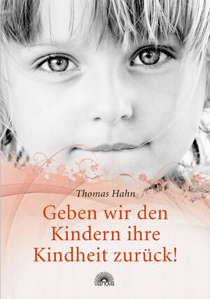 Buchcover Geben wir den Kindern ihre Kindheit zurück! | Thomas Hahn | EAN 9783866161856 | ISBN 3-86616-185-9 | ISBN 978-3-86616-185-6