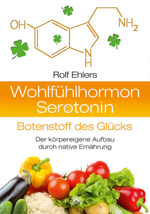 Buchcover Wohlfühlhormon Serotonin - Botenstoff des Glücks | Rolf Ehlers | EAN 9783866162082 | ISBN 3-86616-208-1 | ISBN 978-3-86616-208-2