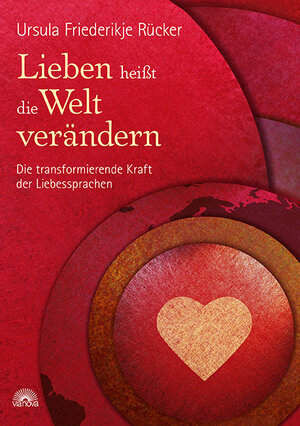 Buchcover Lieben heißt die Welt verändern | Ursula Friederikje Rücker | EAN 9783866162358 | ISBN 3-86616-235-9 | ISBN 978-3-86616-235-8