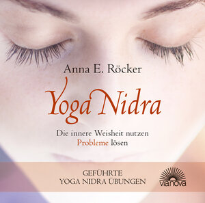 Buchcover Yoga Nidra - Die innere Weisheit nutzen - Probleme lösen - Geführte Yoga Nidra-Übungen | Anna E. Röcker | EAN 9783866162785 | ISBN 3-86616-278-2 | ISBN 978-3-86616-278-5