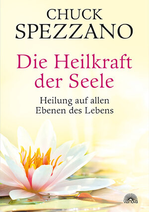Buchcover Die Heilkraft der Seele | Chuck Spezzano | EAN 9783866163300 | ISBN 3-86616-330-4 | ISBN 978-3-86616-330-0