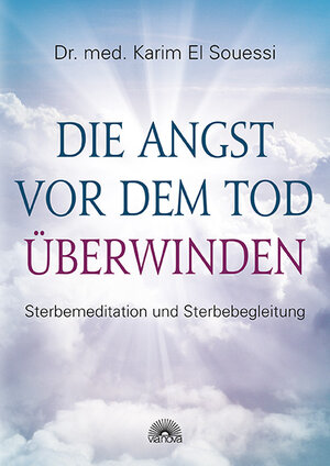 Buchcover Die Angst vor dem Tod überwinden | Karim El Souessi | EAN 9783866163409 | ISBN 3-86616-340-1 | ISBN 978-3-86616-340-9