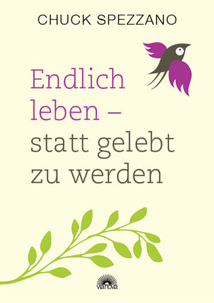 Buchcover Endlich leben - statt gelebt zu werden | Chuck Spezzano | EAN 9783866164970 | ISBN 3-86616-497-1 | ISBN 978-3-86616-497-0