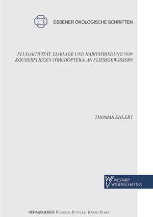 Buchcover Flugaktivität, Eiablage und Habitatbindung von Köcherfliegen (Trichoptera) an Fließgewässern | Thomas Ehlert | EAN 9783866170834 | ISBN 3-86617-083-1 | ISBN 978-3-86617-083-4