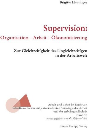 Buchcover Supervision: Organisation – Arbeit – Ökonomisierung | Brigitte Hausinger | EAN 9783866182677 | ISBN 3-86618-267-8 | ISBN 978-3-86618-267-7