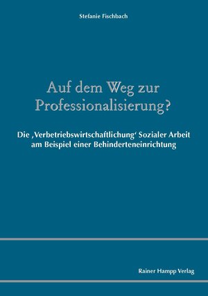 Buchcover Auf dem Weg zur Professionalisierung? | Stefanie Fischbach | EAN 9783866186408 | ISBN 3-86618-640-1 | ISBN 978-3-86618-640-8