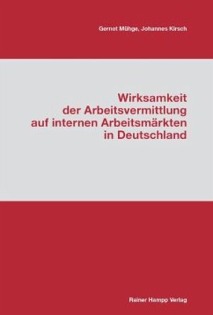 Buchcover Wirksamkeit der Arbeitsvermittlung auf internen Arbeitsmärkten in Deutschland | Gernot Mühge | EAN 9783866187986 | ISBN 3-86618-798-X | ISBN 978-3-86618-798-6