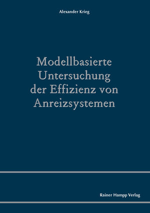 Buchcover Modellbasierte Untersuchung der Effizienz von Anreizsystemen | Alexander Krieg | EAN 9783866188549 | ISBN 3-86618-854-4 | ISBN 978-3-86618-854-9