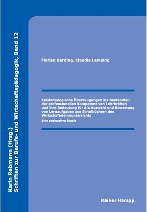 Buchcover Epistemologische Überzeugungen als Bestandteil der professionellen Kompetenz von Lehrkräften und ihre Bedeutung für die Auswahl und Bewertung von Lernaufgaben aus Schulbüchern des Wirtschaftslehreunterrichts | Florian Berding | EAN 9783866189713 | ISBN 3-86618-971-0 | ISBN 978-3-86618-971-3