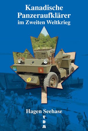 Buchcover Kanadische Panzeraufklärer im Zweiten Weltkrieg | Hagen Seehase | EAN 9783866190795 | ISBN 3-86619-079-4 | ISBN 978-3-86619-079-5