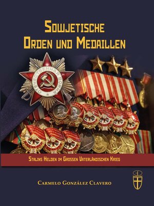 Buchcover Sowjetische Orden und Medaillen | Carmelo González Clavero | EAN 9783866191778 | ISBN 3-86619-177-4 | ISBN 978-3-86619-177-8