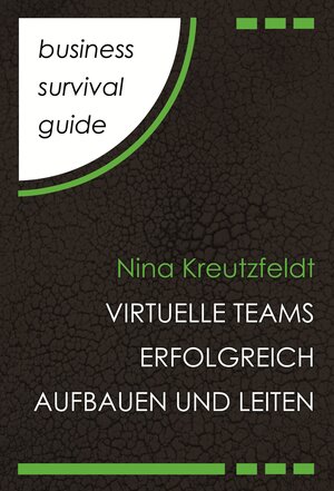 Buchcover Business Survival Guide: Virtuelle Teams erfolgreich aufbauen und leiten | Nina Kreutzfeldt | EAN 9783866235038 | ISBN 3-86623-503-8 | ISBN 978-3-86623-503-8