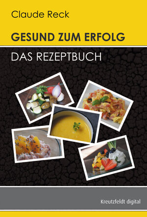 Buchcover Gesund zum Erfolg - Das Rezeptbuch | Claude Reck | EAN 9783866235243 | ISBN 3-86623-524-0 | ISBN 978-3-86623-524-3