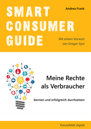 Buchcover Smart Consumer Guide: Meine Rechte als Verbraucher kennen und erfolgreich durchsetzen | Andrea Frank | EAN 9783866235649 | ISBN 3-86623-564-X | ISBN 978-3-86623-564-9