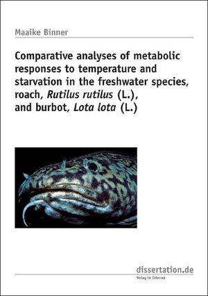 Buchcover Comparative analyses of metabolic responses to temperature and starvation in the freshwater species, roach, Rutilus rutilus (L.), and burbot, Lota lota (L.) | Maaike Binner | EAN 9783866242388 | ISBN 3-86624-238-7 | ISBN 978-3-86624-238-8