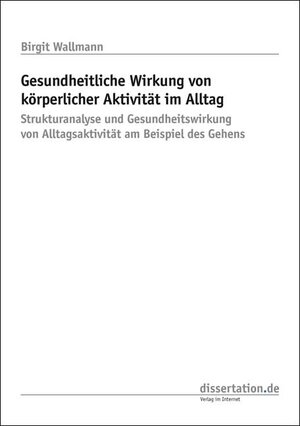 Buchcover Gesundheitliche Wirkung von körperlicher Aktivität im Alltag | Birgit Wallmann | EAN 9783866245068 | ISBN 3-86624-506-8 | ISBN 978-3-86624-506-8