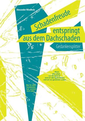 Buchcover Schadenfreude entspringt aus dem Dachschaden | Alexander Windholz | EAN 9783866245402 | ISBN 3-86624-540-8 | ISBN 978-3-86624-540-2