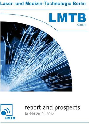 Buchcover Jahresbericht 2010/2012 der Firma Laser- und Medizin-Technologie GmbH, Berlin (LMTB) | LMTB Berlin, Laser- und Medizin-Technologie GmbH | EAN 9783866245648 | ISBN 3-86624-564-5 | ISBN 978-3-86624-564-8