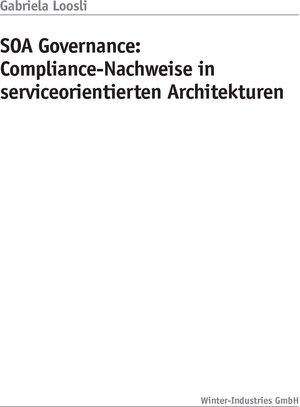 Buchcover SOA Governance: Compliance-Nachweise in serviceorientierten Architekturen | Gabriela Loosli | EAN 9783866245945 | ISBN 3-86624-594-7 | ISBN 978-3-86624-594-5