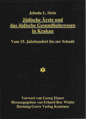 Jüdische Ärzte und das jüdische Gesundheitswesen in Krakau: Vom 15. Jahrhundert bis zur Schoáh