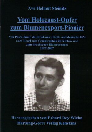 Buchcover Vom Holocaust-Opfer zum Blumenexport-Pionier | Zwi H. Steinitz | EAN 9783866281608 | ISBN 3-86628-160-9 | ISBN 978-3-86628-160-8