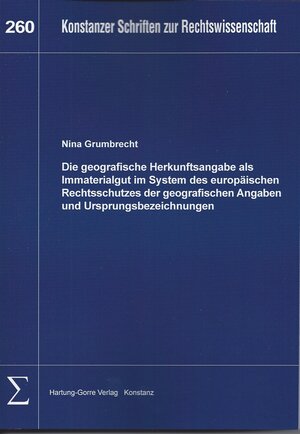 Buchcover Die geografische Herkunftsangabe als Immaterialgut im System des europäischen Rechtsschutzes der geografischen Angaben und Ursprungsbezeichnungen | Nina Grumbrecht | EAN 9783866285644 | ISBN 3-86628-564-7 | ISBN 978-3-86628-564-4