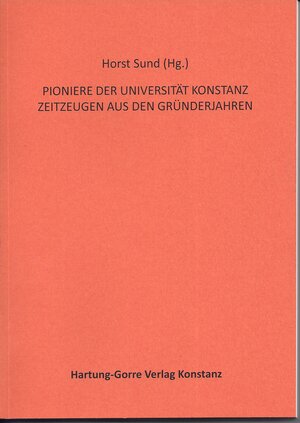 Buchcover PIONIERE DER UNIVERSITÄT KONSTANZ  | EAN 9783866287020 | ISBN 3-86628-702-X | ISBN 978-3-86628-702-0