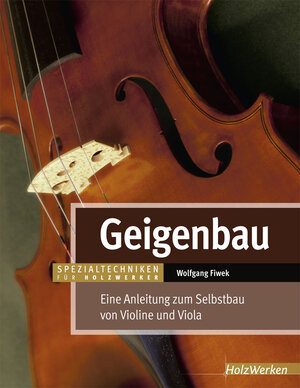 Buchcover Geigenbau | Wolfgang Fiwek | EAN 9783866309685 | ISBN 3-86630-968-6 | ISBN 978-3-86630-968-5