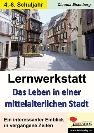 Buchcover Lernwerkstatt Das Leben in einer mittelalterlichen Stadt | Claudia Eisenberg | EAN 9783866325777 | ISBN 3-86632-577-0 | ISBN 978-3-86632-577-7