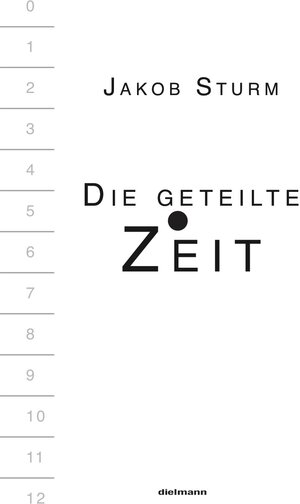 Buchcover Die geteilte Zeit | Jakob Sturm | EAN 9783866383289 | ISBN 3-86638-328-2 | ISBN 978-3-86638-328-9