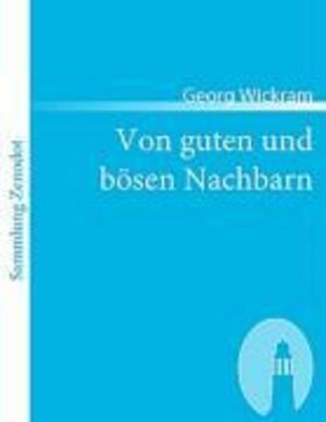 Buchcover Von guten und bösen Nachbarn | Georg Wickram | EAN 9783866402171 | ISBN 3-86640-217-1 | ISBN 978-3-86640-217-1